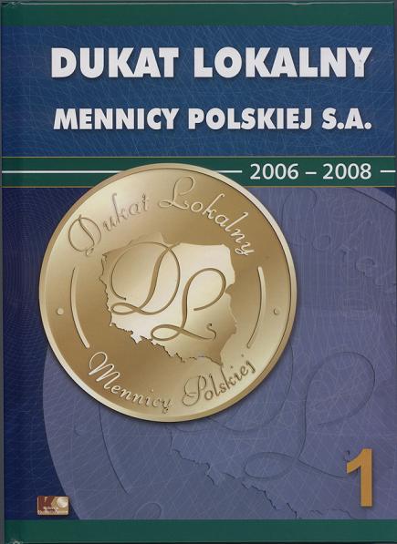 Album "Dukat lokalny Mennicy Polskiej S.A. 2006-2008" - tom 1